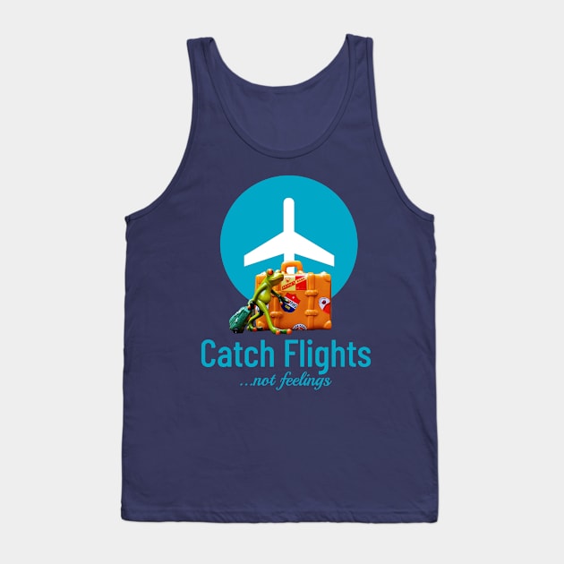 Catch flights, not feelings Tank Top by ArtisticFloetry